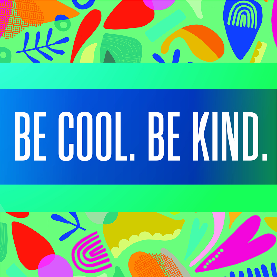 Be Cool. Be Kind.